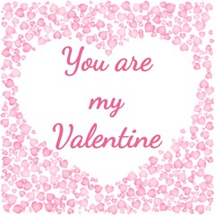 Romantic card for Valentines Day. You are my Valentine text in a hearth shaped frame of pink hearts on white background. Vector card