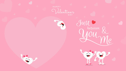 Obraz na płótnie Canvas Valentines day background with cute heart cartoon character with calligraphy Just between you and me. Vector illustration. Wallpaper, flyers, invitation, posters, brochure, banners