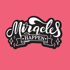 Miracles happen. Lettering. Hand drawn vector illustration. element for flyers, banner and posters. Modern calligraphy.