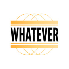 slogan Whatever phrase graphic vector Print Fashion lettering calligraphy