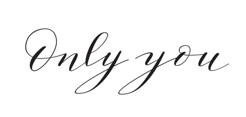 Hand lettering "Only you"