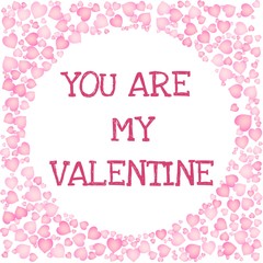Fototapeta na wymiar You are my Valentine text in a circle shaped frame of pink hearts. Romantic card for Valentines Day