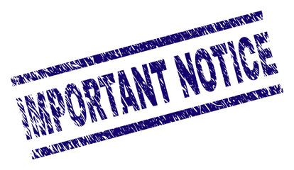 IMPORTANT NOTICE seal print with distress style. Blue vector rubber print of IMPORTANT NOTICE text with scratched texture. Text label is placed between parallel lines.