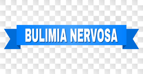 BULIMIA NERVOSA text on a ribbon. Designed with white title and blue stripe. Vector banner with BULIMIA NERVOSA tag on a transparent background. - obrazy, fototapety, plakaty