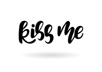 Hand drawn lettering phrase Kiss me