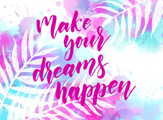 Make your dreams happen - inspirational lettering