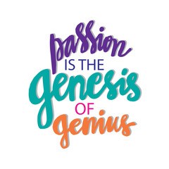 Passion is the genesis of genius. Motivational quote by Galileo Galilei