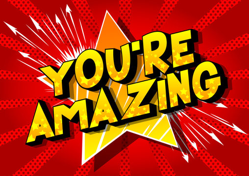 You're Amazing - Vector illustrated comic book style phrase on abstract background.