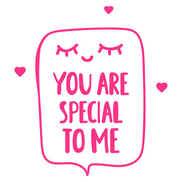 You are special to me. Happy Valentine's Day concept. Hand drawn vector lettering illustration for postcard, social media, t shirt, print, stickers, wear, posters design.