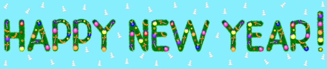 Festive inscription Happy New Year. Letters of fir branches with Christmas balls