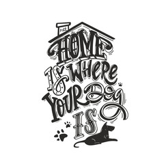 home is were your dog is. Black and white dog friendly poster