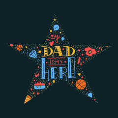 Dad super hero doodle quote in Handwritten star style. Love Daddy lettering phrase.