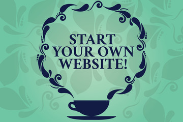 Word writing text Start Your Own Website. Business concept for Serve as Extension of a Business Card a Personal Site Cup and Saucer with Paisley Design as Steam icon on Blank Watermarked Space
