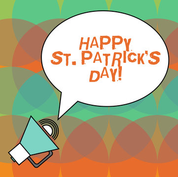 Conceptual hand writing showing Happy St Patrick S Is Day. Business photo text Ireland celebration green lucky charms and clovers Oval Outlined Speech Bubble Text Balloon Megaphone with Sound icon