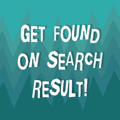 Writing note showing Get Found On Search Result. Business photo showcasing Search engine optimization good services ZigZag Spiked Design MultiColor Blank Copy Space for Poster Ads