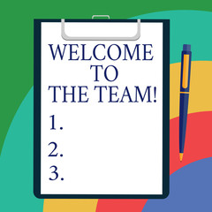 Conceptual hand writing showing Welcome To The Team. Business photo showcasing Greeting making part of a work group new showing Sheet of Bond Paper on Clipboard with Ballpoint Text Space