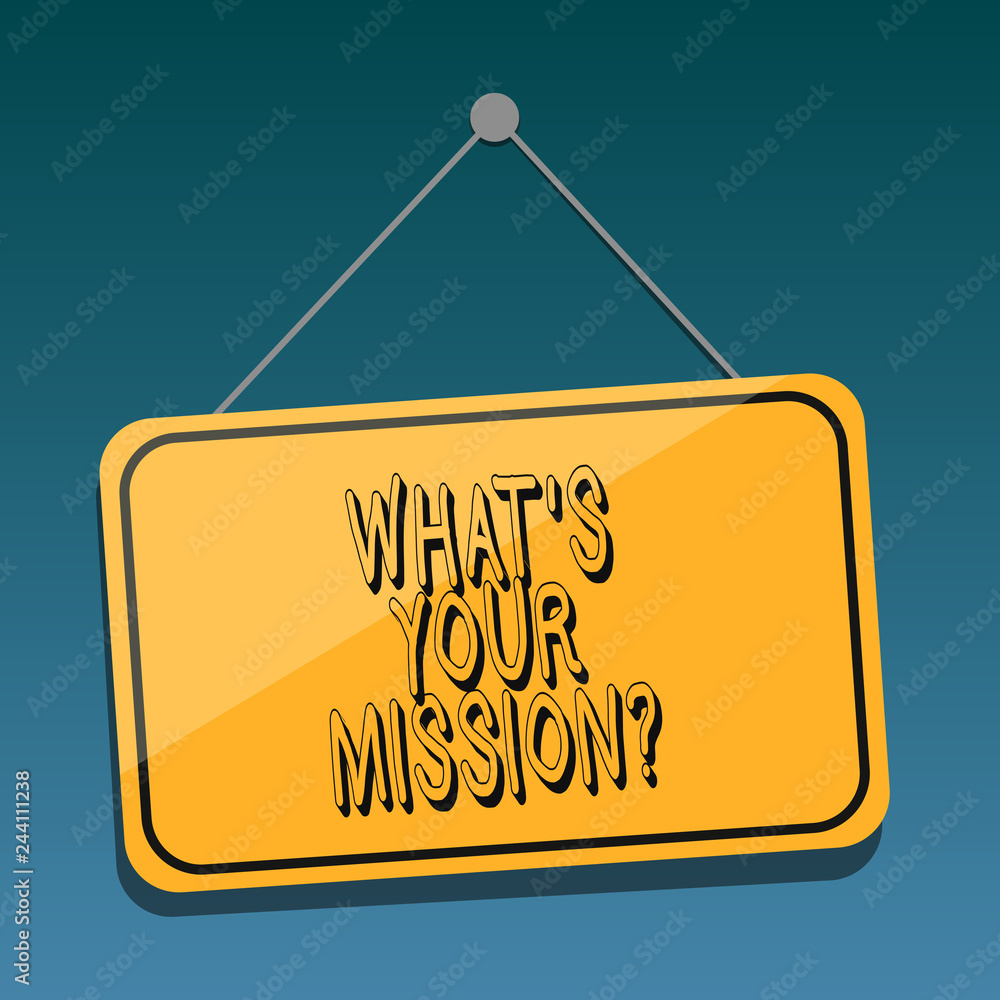 Poster handwriting text what s is your missionquestion. concept meaning very reason for existence meaning o