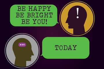Text sign showing Be Happy Be Bright Be You. Conceptual photo Selfconfidence good attitude enjoy cheerful Messenger Room with Chat Heads Speech Bubbles Punctuations Mark icon