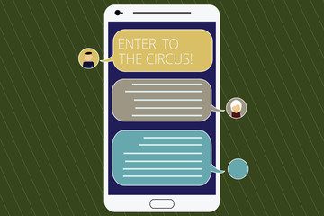 Fototapeta premium Word writing text Enter To The Circus. Business concept for Go to the show festival recreation entertainment Mobile Messenger Screen with Chat Heads and Blank Color Speech Bubbles