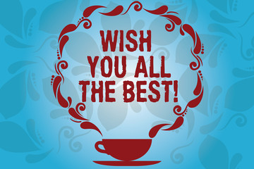 Writing note showing Wish You All The Best. Business photo showcasing Special wishes have a good fortune lucky life Cup and Saucer with Paisley Design on Blank Watermarked Space