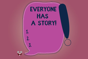 Conceptual hand writing showing Everyone Has A Story. Business photo text Background storytelling telling your memories tales Blank Color Speech Bubble Outlined with Exclamation Point