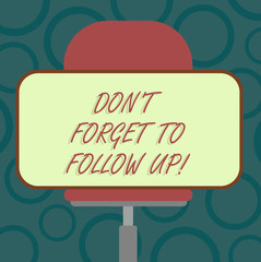 Writing note showing Don T Forget To Follow Up. Business photo showcasing Social media reminder communication marketing Blank Rectangular Shape Sticker Sitting Horizontally on a Swivel Chair