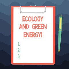Writing note showing Ecology And Green Energy. Business photo showcasing Environment protection recycling reusing ecological Sheet of Bond Paper on Clipboard with Ballpoint Pen Text Space