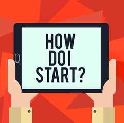 Word writing text How Do I Start. Business concept for Asking for advice in strategies to accomplish a goal Hu analysis Hand Holding Blank Screen Tablet Smartphone Display Unit photo