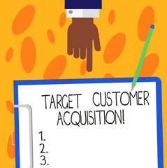 Text sign showing Target Customer Acquisition. Conceptual photo Persuading a consumer to buy a company s is good Hu analysis Hand Pointing Down to Clipboard with Blank Bond Paper and Pencil