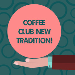 Fototapeta premium Writing note showing Coffee Club New Tradition. Business photo showcasing Hanging out with your friends as a routine Hu analysis Hand Offering Solid Color Circle Logo Posters
