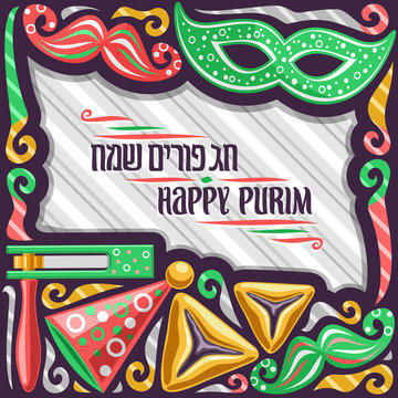 Vector poster for Purim holiday with copy space, original lettering for words happy purim in hebrew on grey abstract background, frame with kosher oznei haman, red noise maker toy and green mask.