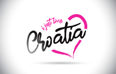 Fototapeta premium Croatia I Just Love Word Text with Handwritten Font and Pink Heart Shape.