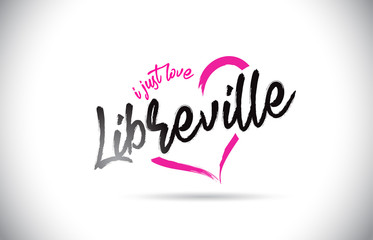 Libreville I Just Love Word Text with Handwritten Font and Pink Heart Shape.