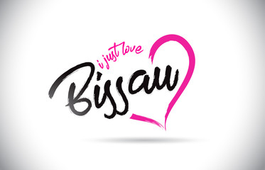 Bissau I Just Love Word Text with Handwritten Font and Pink Heart Shape.