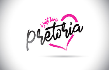 Pretoria I Just Love Word Text with Handwritten Font and Pink Heart Shape.