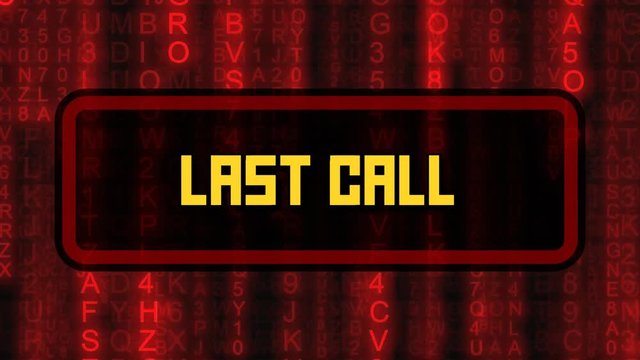 The text Last Call, appearing on a board over random symbols falling down (code rain, a popular sci-fi movie effect), changing their color from green to red.