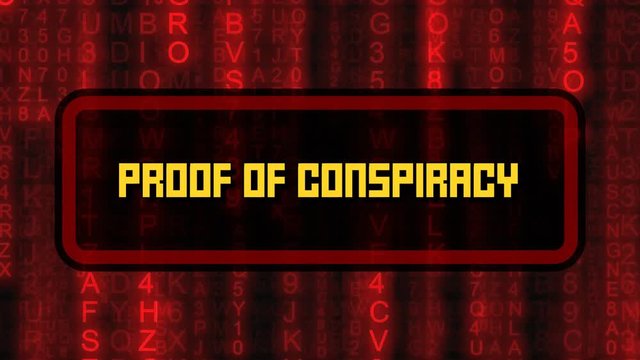 The text Proof of Conspiracy, appearing on a board over random symbols falling down (code rain, a popular sci-fi movie effect), changing their color from green to red.