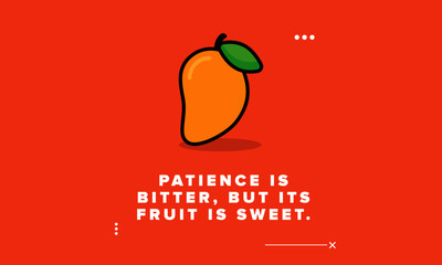 Patience is bitter, but its fruit is sweet Quote Poster Design with Mango illustration
