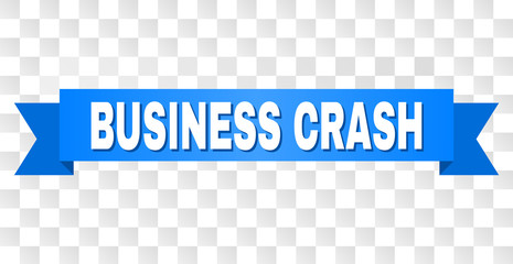 BUSINESS CRASH text on a ribbon. Designed with white caption and blue tape. Vector banner with BUSINESS CRASH tag on a transparent background.