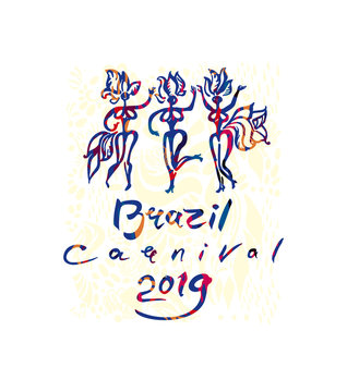 Brazil Carnival 2019 Art logo. Handwritten inscription and three samba dancers in feathers. Vector illustration original graphic pattern imitation of painting with brush.
