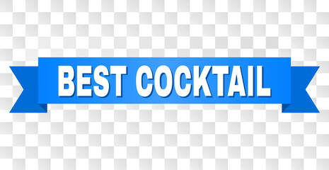 BEST COCKTAIL text on a ribbon. Designed with white title and blue tape. Vector banner with BEST COCKTAIL tag on a transparent background.