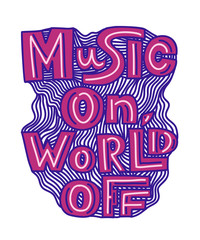 Music on world off hand drawn vector lettering