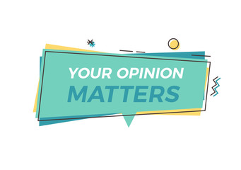 Trendy graphic element with Your opinion Matters text. Vector design geometric tag for concepts of feedback, opinion, customer satisfaction, survey, politics, business, marketing