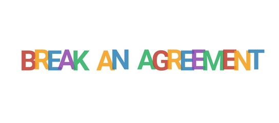 Break an agreement word concept