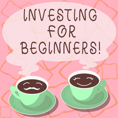 Conceptual hand writing showing Investing For Beginners. Business photo showcasing outlay of money usually for income or profit Cup Saucer for His and Hers Coffee Face icon with Steam