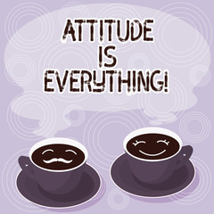 Text sign showing Attitude Is Everything. Conceptual photo understanding persuades our attitude about thing Sets of Cup Saucer for His and Hers Coffee Face icon with Blank Steam