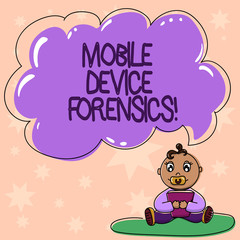 Word writing text Mobile Device Forensics. Business concept for Electronic data gathering for legal evidence use Baby Sitting on Rug with Pacifier Book and Blank Color Cloud Speech Bubble