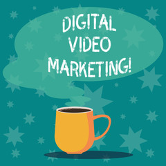 Handwriting text writing Digital Video Marketing. Concept meaning uses of video contents to promote a brand or product Mug photo Cup of Hot Coffee with Blank Color Speech Bubble as Steam icon