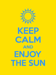 Keep calm and enjoy the Sun motivational quote. Poster with blue sign and text on yellow background. Vector illustration