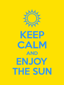 Keep calm and enjoy the Sun motivational quote. Poster with blue sign and text on yellow background. Vector illustration